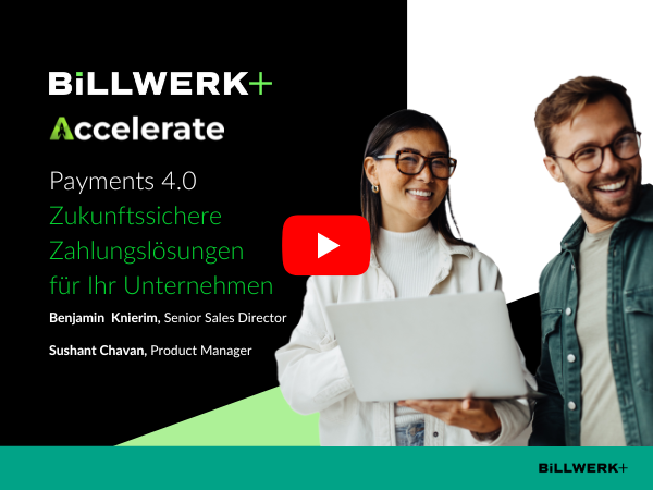 Billwerk+ Accelerate Payments 4.0 - Zukunftssichere Zahlungslösungen für Ihr Unternehmen